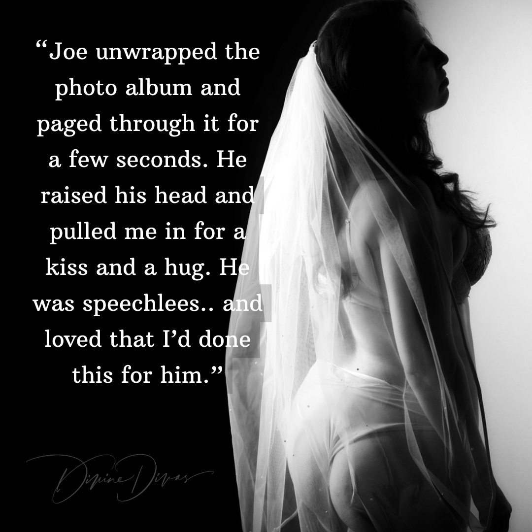 “Joe unwrapped the photo album and paged through it for a few seconds. He raised his head and pulled me in for a kiss and a hug. He was speechless, and loved that I’d done this for him.”